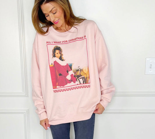 All I want for Christmas is you sweatshirt